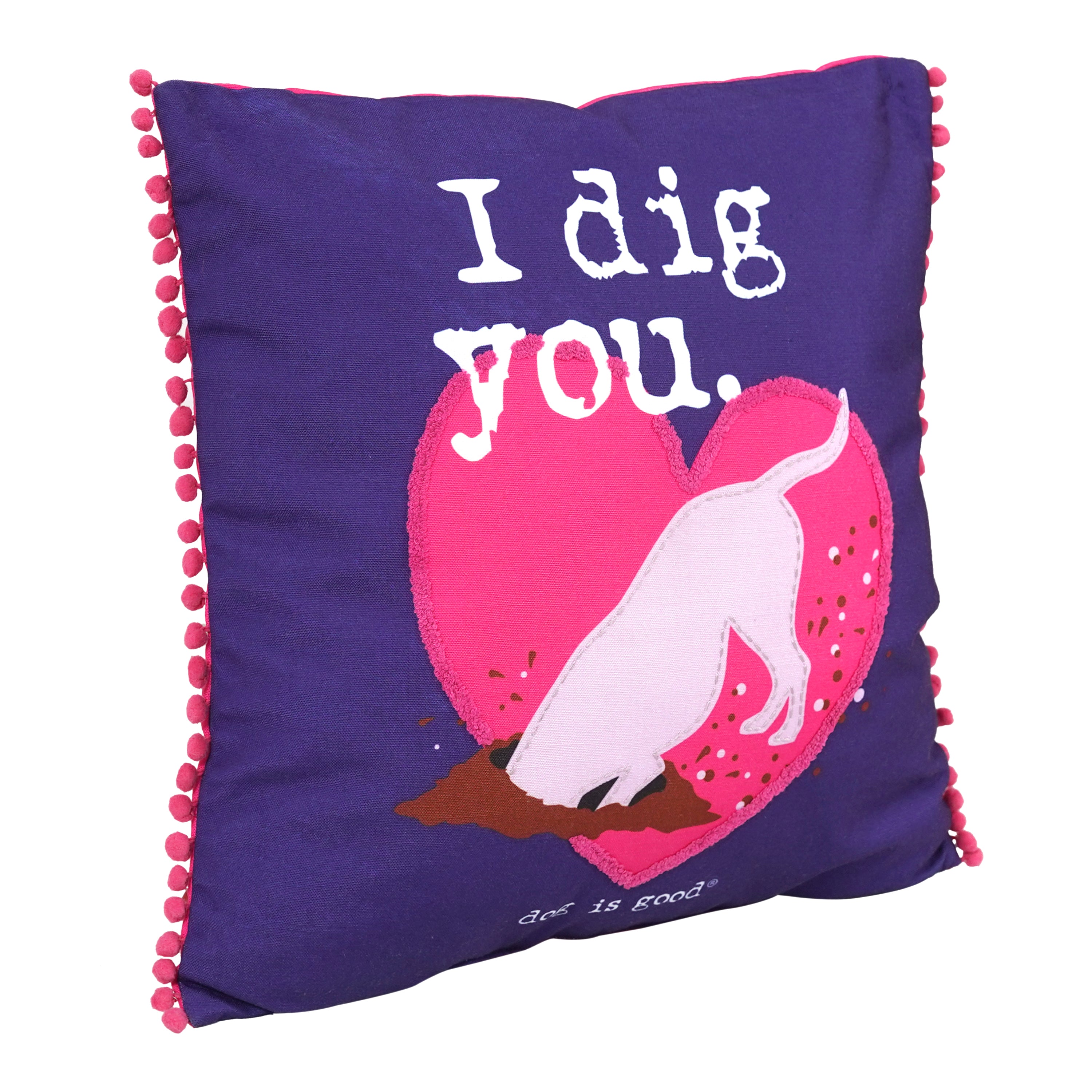 I Dig You Pillow